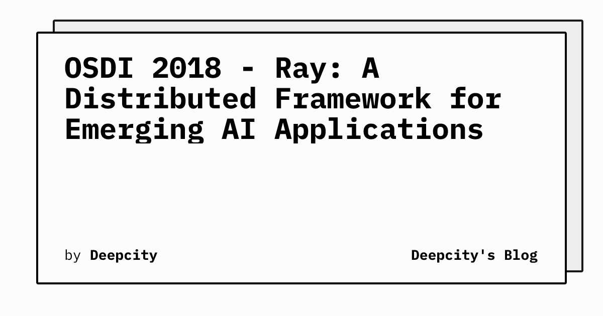 OSDI18-Ray A Distributed Framework for Emerging AI Applications ...